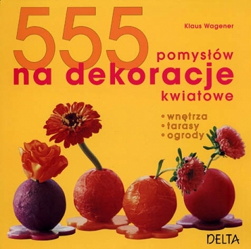 555 pomysłów na dekoracje kwiatowe