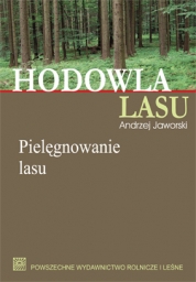 Hodowla lasu TOM 2 Pielęgnowanie lasu 