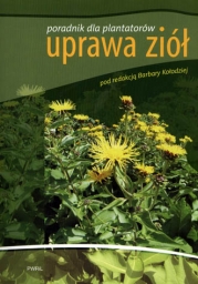 Uprawa ziół  Poradnik dla plantatorów