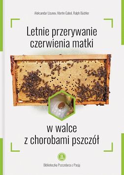 Letnie przerywanie czerwienia matki w walce z chorobami pszczół