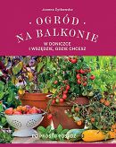 Ogród na balkonie w doniczce i wszędzie gdzie chcesz