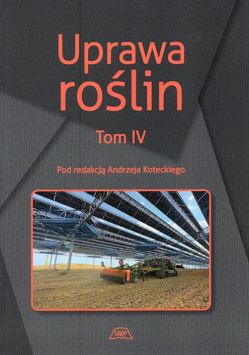 Uprawa roślin Tom IV