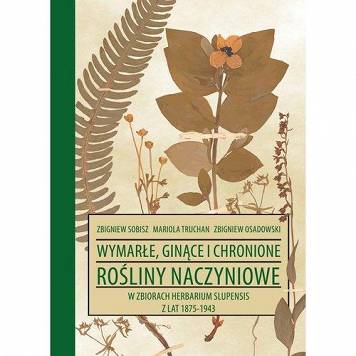 Wymarłe, Ginące I Chronione Rośliny Naczyniowe W Zbiorach Herbarium ...